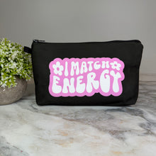 Load image into Gallery viewer, Pouch - Humor, I Match Energy