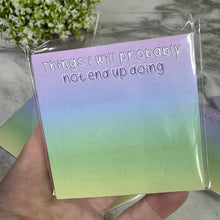 Load image into Gallery viewer, The Sticky Note Collection - Things I Will Probably Not End Up Doing
