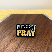 Load image into Gallery viewer, Pin - Religious, But First Pray
