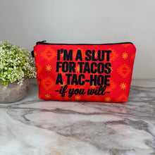 Load image into Gallery viewer, Pouch - Humor Adult, Slut for Tacos
