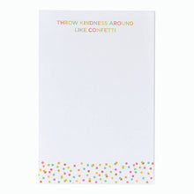 Load image into Gallery viewer, Throw Kindness Around Like Confetti Notepad or

